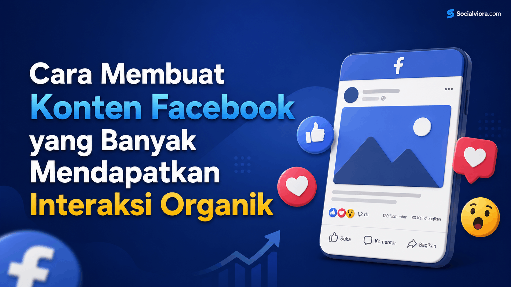 10 Cara Membuat Konten Facebook yang Banyak Mendapatkan Interaksi Organik