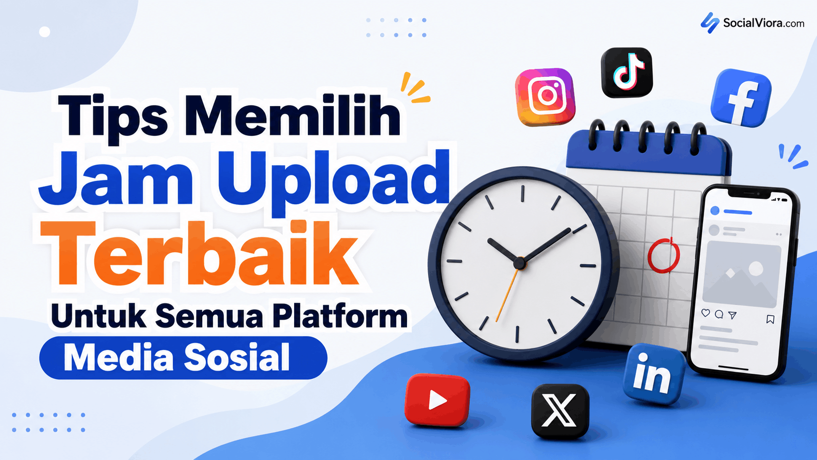10+ Tips Memilih Jam Upload Terbaik Untuk Semua Platform Media Sosial