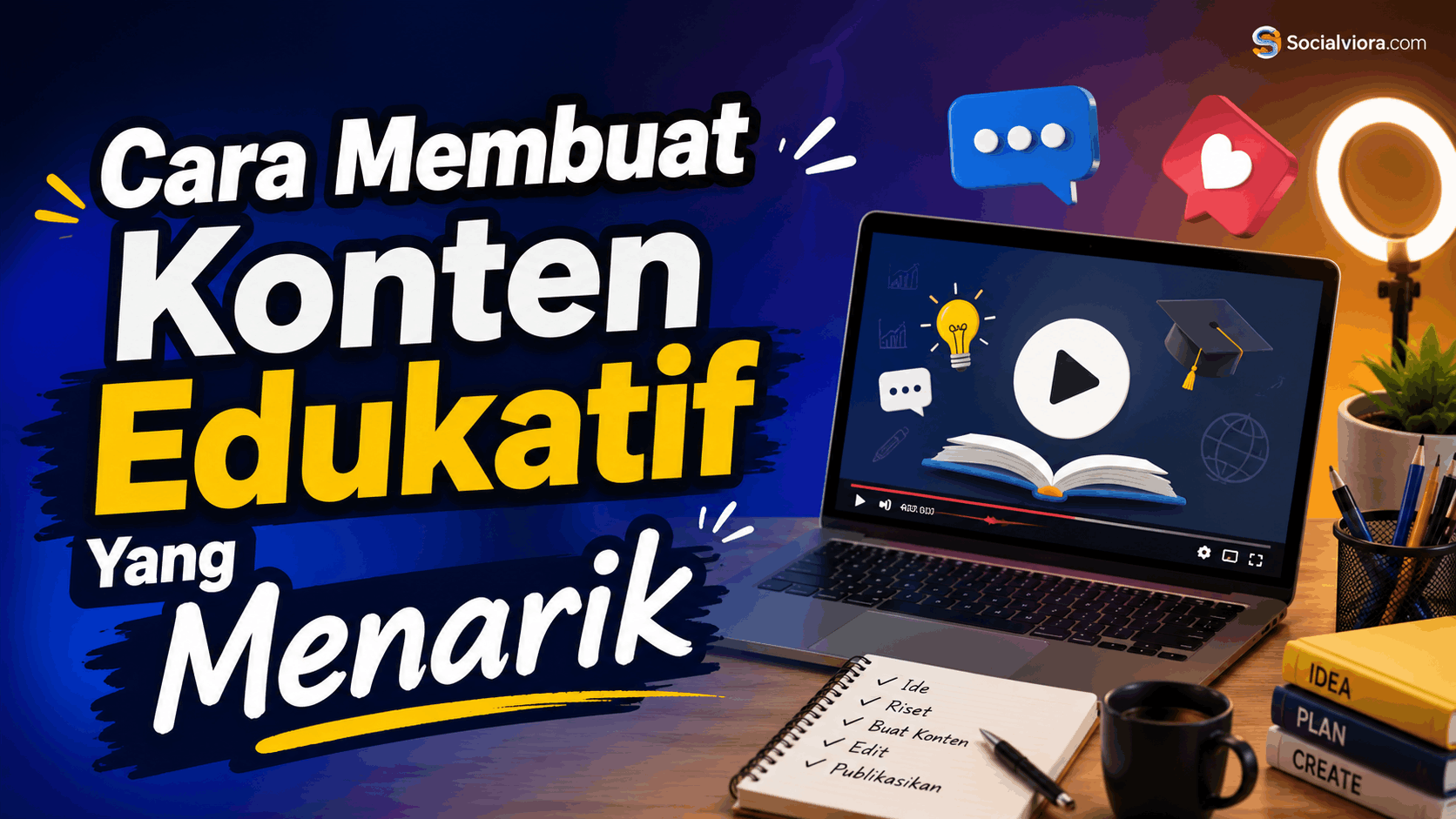 Cara Membuat Konten Edukatif Yang Menarik