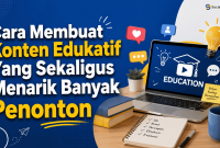 Cara Membuat Konten Edukatif Yang Sekaligus Menarik Banyak Penonton Cara Membuat Konten Edukatif Yang Sekaligus Menarik Banyak Penonton