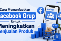 10+ Cara Memanfaatkan Facebook Grup Untuk Meningkatkan Penjualan Produk 10+ Cara Memanfaatkan Facebook Grup Untuk Meningkatkan Penjualan Produk