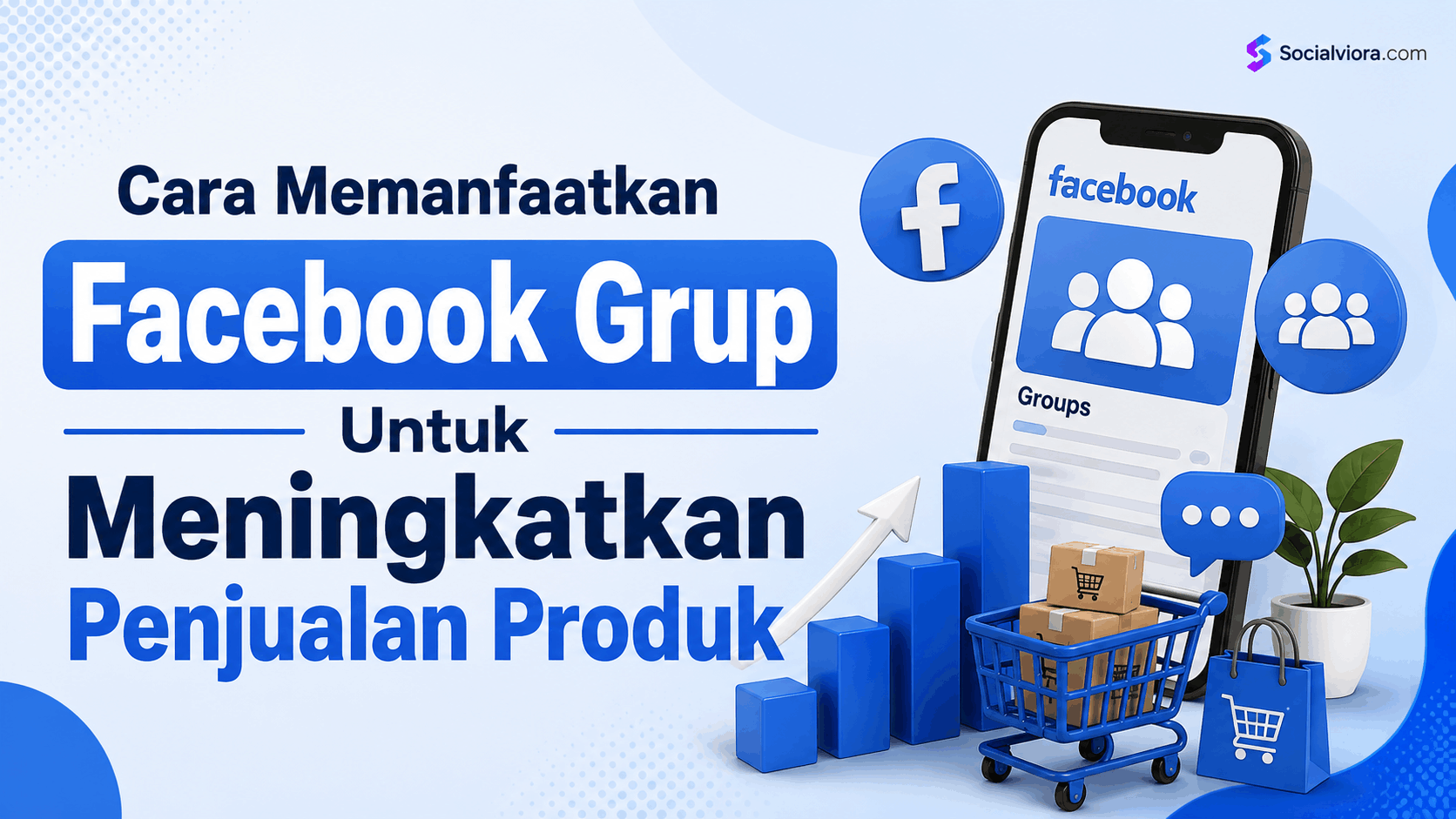10+ Cara Memanfaatkan Facebook Grup Untuk Meningkatkan Penjualan Produk