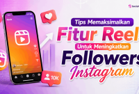 Tips Memaksimalkan Fitur Reels Untuk Meningkatkan Followers Instagram Tips Memaksimalkan Fitur Reels Untuk Meningkatkan Followers Instagram